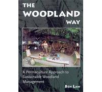 The Woodland Way: A Permaculture Approach to Sustainable Woodland Management