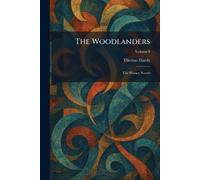 The Woodlanders: The Wessex Novels