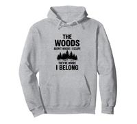 The Woods Are Where I Belong Nature Lover Pullover Hoodie