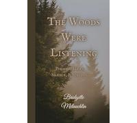 The Woods Were Listening: Poems of Grief, Silence and Survival