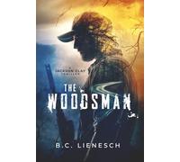 The Woodsman (The Jackson Clay & Bear Beauchamp Series)