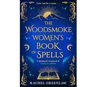The Woodsmoke Women’s Book of Spells: A cosy new tale of witches, magic, mystery, family and romance for 2025