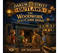 The Woodwork That Came Home (Oakum Street Outlaws)