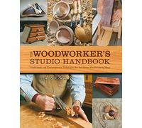 The Woodworker's Studio Handbook: Traditional and Contemporary Techniques for the Home Woodworking Shop (7) (Studio Handbook Series)