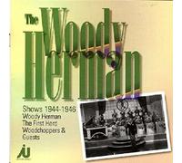 Woody Herman The Woody Herman Shows 1944 - 1946 (CD) Album (US IMPORT)