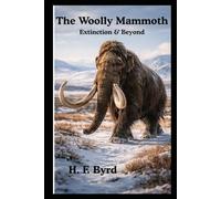 The Woolly Mammoth: Extinction & Beyond