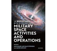 The Woomera Manual on the International Law of Military Space Operations