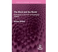 The Word and the World: Explorations in the Form of Sociological Analysis (Routledge Revivals)