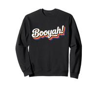 The word Booyah | 90s design that says Booyah! Sweatshirt