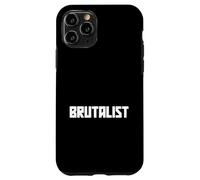 The word Brutalist for Architects, Concrete & Geometry Fans Case for iPhone 11 Pro