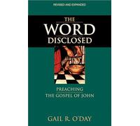 The Word Disclosed: Preaching the Gospel of John