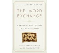The Word Exchange: Anglo-Saxon Poems in Translation