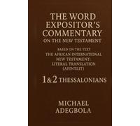 The Word Expositor's Commentary on the New Testament: 1 and 2 Thessalonians