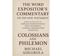 The Word Expositor's Commentary on the New Testament: Colossians and Philemon