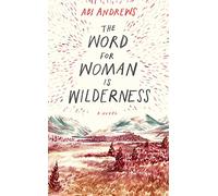 The Word for Woman is Wilderness