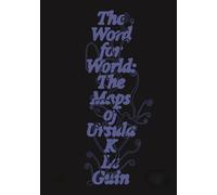 The Word for World : The Maps of Ursula K. Le Guin