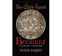 The Word-Hoard Beowulf: A Translation with Commentary