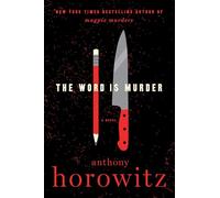 The Word Is Murder: A British Mystery (A Hawthorne and Horowitz Mystery)