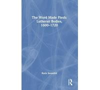 The Word Made Flesh: Lutheran Bodies, 1600 -1720