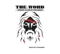 THE WORD: Missing Years Of The Christ