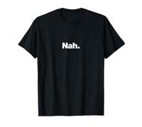 The word Nah | A design that says Nah T-Shirt