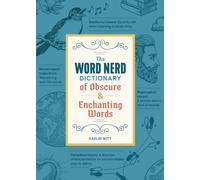 The Word Nerd Dictionary of Obscure & Enchanting Words