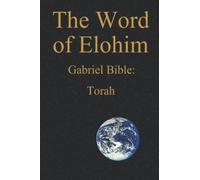 The Word of Elohim: Gabriel Bible: Torah