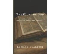 The Word of God: On Faith, Hope, and Charity