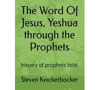 The Word Of Jesus, Yeshua through the Prophets: history of prophets told.