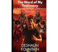 The Word of My Testimony: The Beginning Process of Deliverance