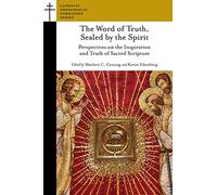 The Word of Truth, Sealed by the Spirit: Perspectives on the Inspiration and Truth of Sacred Scripture (Catholic Theological Formation)