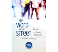 The Word on the Street, Year A: Sunday Lectionary Reflections