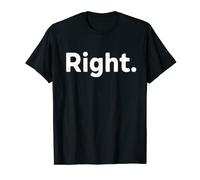 The Word Right Shirt That Says Right Sarcastic One Word T-Shirt