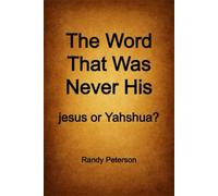 The Word That Was Never His: The Hidden History of jesus and the True Name Yahshua