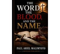 THE WORD, THE BLOOD, AND THE NAME: Three Divine Weapons for Victorious Christian Living