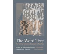 The Word Tree : Revitalizing Indigenous Languages in Abya Yala