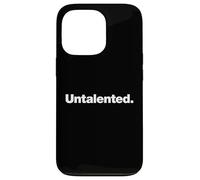 The word Untalented | A design that says Untalented Ironic Case for iPhone 13 Pro