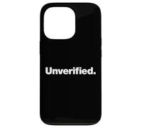 The word Unverified | A design that says Unverified Case for iPhone 13 Pro