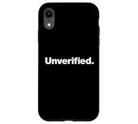 The word Unverified | A design that says Unverified Case for iPhone XR