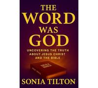 The Word Was God: A Doctrinal Comparison Between the King James Bible and the Jehovah’s Witness New World Translation