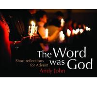 The Word was God: Short reflections for Advent