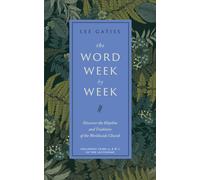 The Word Week by Week : Discover the Rhythm and Tradition of the Worldwide Church
