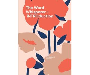 The Word Whisperer - iNTROduction: The Word Whisperer keeps whispering words in my HEART, SOUL, BODY & MIND.
