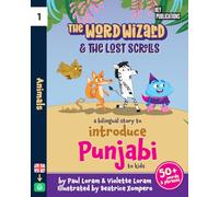 The Word Wizard - Bilingual English & Punjabi Children's Book: The Lost Scrolls - Animals, Learn 50+ Punjabi words in this fun story. Ideal for ages 2-8. Punjabi language learning. Storybook for Kids.