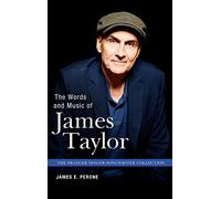 The Words and Music of James Taylor (The Praeger Singer-Songwriter Collection)