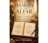 The Words at the Altar: Ceremony Scripts, Vows, Prayers, Readings, and Last-Minute Help for Wedding Officiants