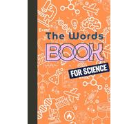 The Words Book For Science: A Structured Science Vocabulary Notebook for DLD, Speech and Language Therapy, and Explicit Vocabulary Development (The Speech and Language Therapist’s Toolkit)
