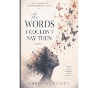 The Words I Couldn’t Say Then (The Child Who Learned to Hide Collection)