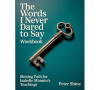 The Words I Never Dared to Say Workbook: Shining Path for Isabelle Miumiu's Teachings