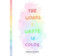 The Words I Wrote In Color